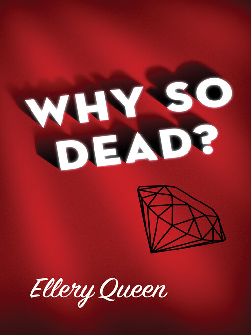 Title details for Why So Dead? by Ellery Queen - Available